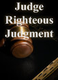 Judge Righteous Judgment