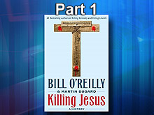 Killing Jesus - Bill O'Reilly Part 1