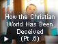 How the Christian World Has Been Deceived