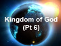 Kingdom of God Pt 6