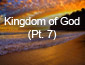 Kingdom of God Pt 7