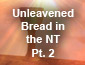 Passover/Unleavened Bread in the New Testament Part 2