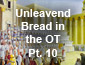 Passover/Unleavened Bread in the Old Testament Part 10