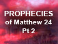 Prophecies of Matthew 24 Part 2