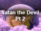 Satan the Devil Pt2