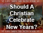 Should A Christian Celebrate New Years?