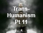 Transhumanism Pt11