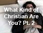 What Kind of Christian Are You? Pt2