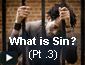 What is Sin? Part 3