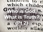 Who is God, What is Truth? Pt2