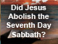Did Jesus Abolish the Sabbath?