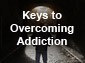 Keys to Overcoming Addiction