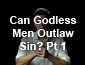 Can Godless Men Outlaw Sin? Part 1