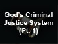 God's Criminal Justice System Part 1
