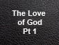 The Love of God Part 1 