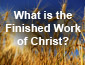 What is the Finished Work of Christ? Part 1