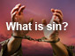 What is Sin? Part 1