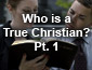Who is a True Christian Pt1