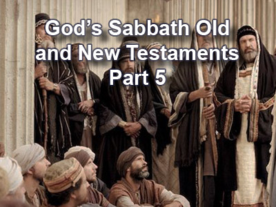 God’s Sabbath Old and New Testaments – Part 5